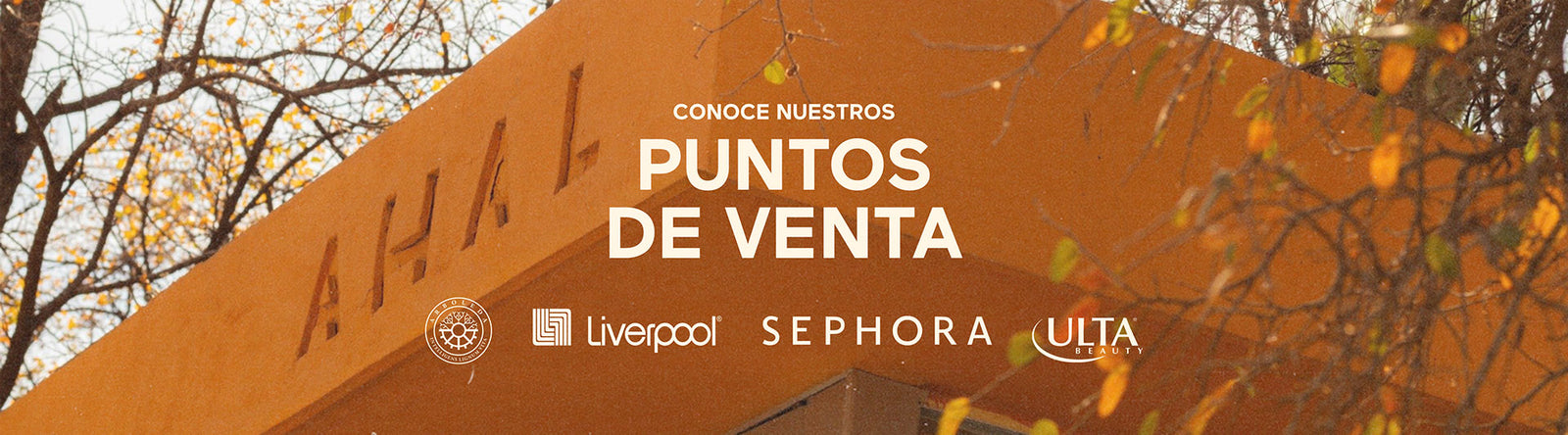 Puntos de venta AHAL: Arboleda, Liverpool, Sephora y Ulta Beauty